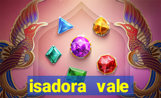isadora vale reclame aqui